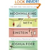 Moonwalking with Einstein: The Art and Science of Remembering Everything