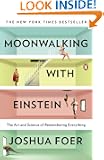 Moonwalking with Einstein: The Art and Science of Remembering Everything