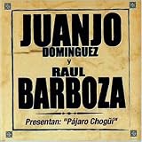 Revue Juanjo Dominguez & Raul Barboza  / Pájaro Chogui