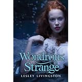 Wondrous Strangeby Lesley Livingston
