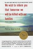 We Wish to Inform You That Tomorrow We Will be Killed With Our Families: Stories from Rwanda