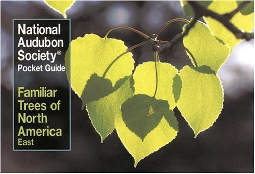 National Audubon Society Pocket Guide to Familiar Trees of North America : East (The Audubon S ociety Pocket Guides)