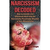 narcissism decoded how to identify and effectively deal with the narcissistic personality disorder in your relationship