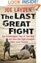 The Last Great Fight: The Extraordinary Tale of Two Men and How One Fight Changed Their Lives Forever (St Martins Press)