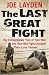 LAST GREAT FIGHT, THE: The Extraordinary Tale of Two Men and How One Fight Changed Their Lives Forever (St Martins Press)