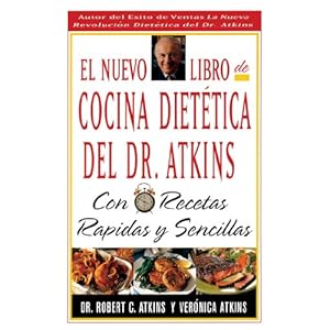 El Nuevo Libro De Cocina Dietetica Del Dr Atkins: Con Recetas Rapidas Y Sencillas (Spanish Edition)