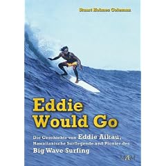 Eddie Would Go - Die Geschichte von Eddie Aikau, Hawaiianische Surflegende und Pionier des Big Wave Surfing