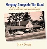 Sleeping Alongside The Road : Recollections By Patrons  And The Owners Of Motels In That Era When Motels Were  Americans' First Choice