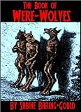 The Book of Were-Wolves [Illustrated]