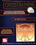 Mel Bay Crosstraining: A Method for Applying Rhythms and Techniques to Drum Set, Hand Percussion and Mallet Instruments by Rob Lewis
