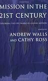 Mission In The Twenty-First Century: Exploring the Five Marks of Global Mission