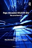 Pope Alexander III (1159-81) : the art of survival