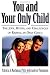 You and Your Only Child: The Joys, Myths, and Challenges of Raising an Only Child