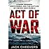 Act of War: Lyndon Johnson, North Korea, and the Capture of the Spy Ship Pueblo