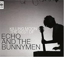 Killing Moon: the Best of Echo & the Bunnymen