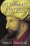 The Ottoman empire : the classical age, 1300-1600