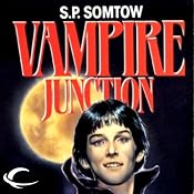 Vampire Junction: Timmy Valentine, Book 1 | [S. P. Somtow]