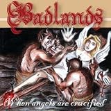 Badlands -  When Angels Are Crucified