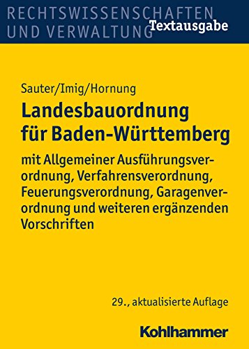 Landesbauordnung für Baden-Württemberg: mit Allgemeiner Ausführungsverordnung, Verfahrensverordnung, Feuerungsverordnung, Garagenverordnung und weiteren ergänzenden Vorschriften (German Edition)