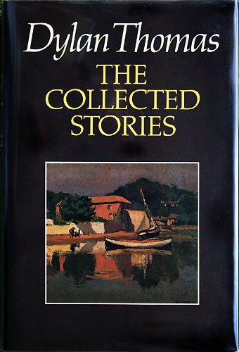 Dylan Thomas: The Collected Stories