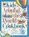 The Kids' Around the World Cookbook