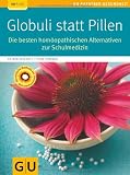Produkt-Bild: Globuli statt Pillen: Die besten hom&ouml;opathischen Alternativen zur Schulmedizin (GU Ratgeber Gesundheit)