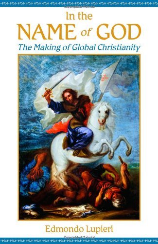 In the Name of God: The Making of Global Christianity