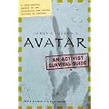 (JAMES CAMERON'S AVATAR: AN ACTIVIST SURVIVAL GUIDE: A CONFIDENTIAL REPORT ON THE BIOLOGICAL AND SOCIAL HISTORY OF PANDORA) BY Paperback (Author) Paperback Published on (11 , 2009)
