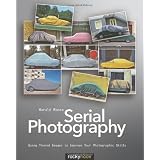 Serial Photography: Using Themed Images to Improve Your Photographic Skillsby Harald Mante