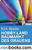 Hobby-Land - Baumarkt des Grauens (neobooks Single): Kirk Spaders Lachfaltenmanufaktur 3