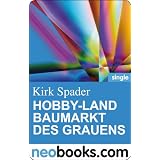 Hobby-Land - Baumarkt des Grauens (neobooks Single): Kirk Spaders Lachfaltenmanufaktur 3von "Kirk Spader"