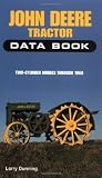 John Deere Tractor Data Book: Two-Cylinder Models Through 1960
