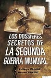 Los dossieres secretos de la Segunda Guerra Mundial