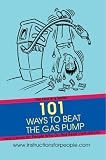 101 Ways to Beat the Gas Pump: The First in a Series Instructions for People Who Do Not Read Instructions