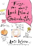Funny, You Dont Look Like A Grandmother