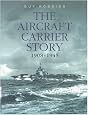 The Aircraft Carrier Story 1908-1945