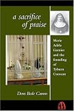 Review St Michael's Abbey Press  / A Sacrifice of Praise: Marie Adele Garnier and the Founding of Tyburn Convent