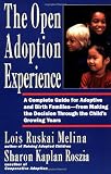 The Open Adoption Experience - A Complete Guide for Adoptive and Birth Families