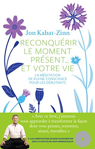 Reconquérir le moment présent... et votre vie - Livre + CD (French Edition)