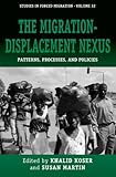 The migration-displacement nexus : patterns, processes, and policies