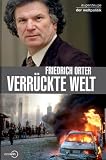 Verr&uuml;ckte Welt - Augenzeuge der Weltpolitik - Friedrich Orter