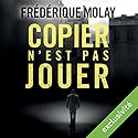 Copier n'est pas jouer | Livre audio Auteur(s) : Frédérique Molay Narrateur(s) : Mathieu Buscatto