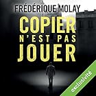 Copier n'est pas jouer | Livre audio Auteur(s) : Frédérique Molay Narrateur(s) : Mathieu Buscatto
