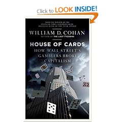House of Cards: How Wall Street's Gamblers Broke Capitalism: The Fall of Bear Stearns and the Collapse of the Global Market