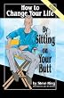How To Change Your Life By Sitting On Your Butt