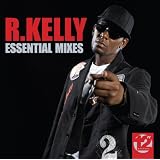 Essential Mixes ~ R. Kelly