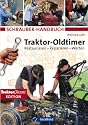 Schrauber-Handbuch Traktor-Oldtimer: Restaurieren, Reparieren, Warten