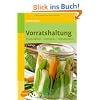 Vorratshaltung: Frisch halten, einfrieren, konservieren