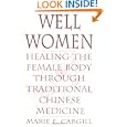 Well Women: Healing the Female Body Through Traditional Chinese Medicine by Marie E. Cargill
