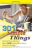 301 Simple Things You Can Do To Sell Your Home Now And For More Money Than You Thought How To Inexpensively Reorganize Stage And Prepare Your Home For Sale